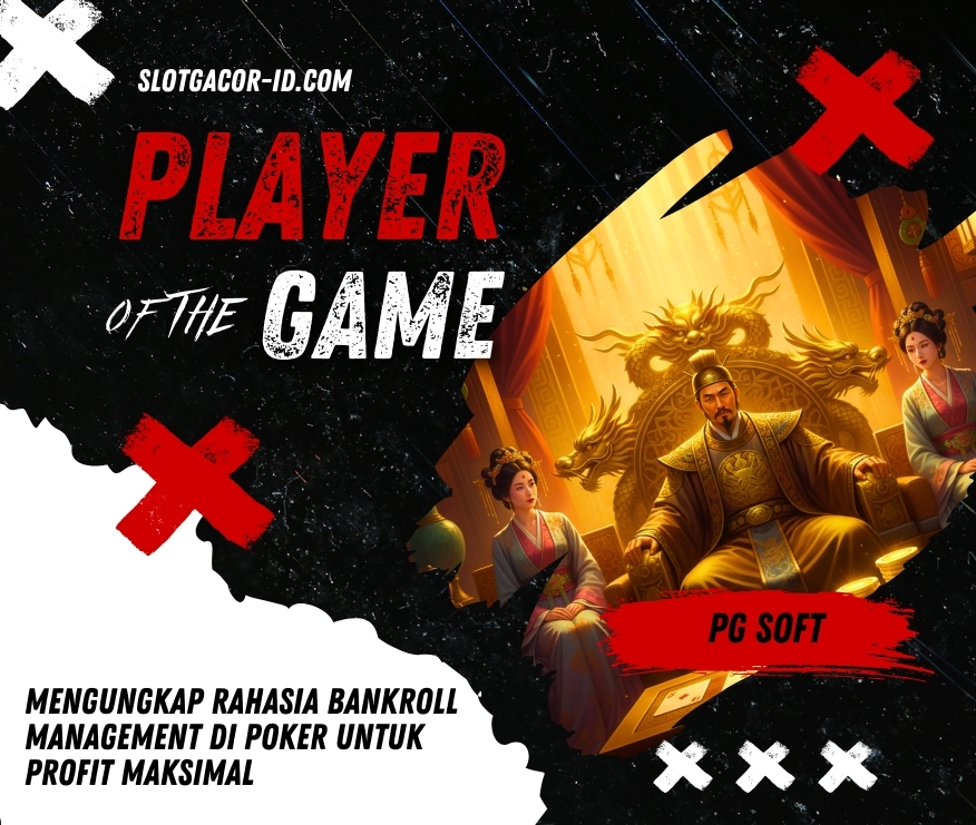 Mengungkap Rahasia Bankroll Management di Poker untuk Profit Maksimal