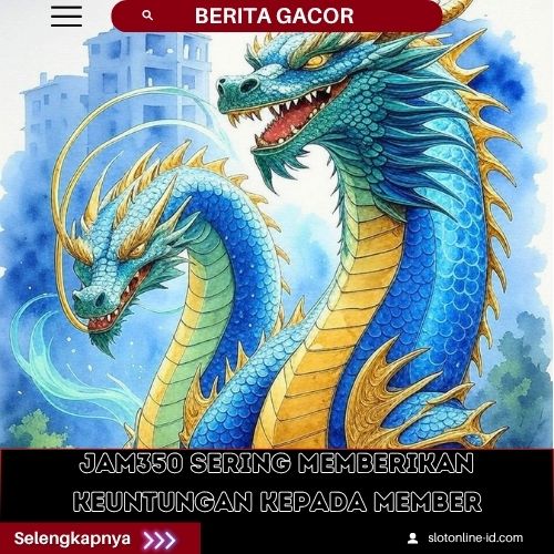 Slot Gacor - Jam350 Sering Memberikan Keuntungan kepada Member