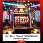 Slot Gacor Maxwin Paling Banyak Kemenangannya